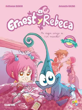 Ernest y Rebeca. 1: ¡Mi Mejor Amigo Es un Microbio!