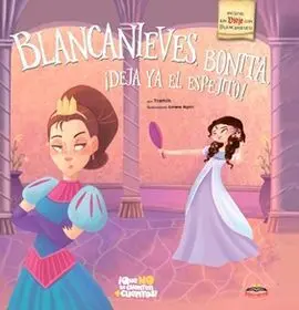 Blancanieves Bonita Deja Ya el Espejito