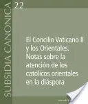 El Concilio Vaticano Ii y los Orientales. Notas Sobre la Atención de los Católicos Orientales en la Diáspora