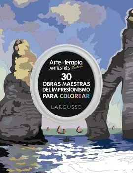 Arte-Terapia 30 Obras Maestras del Impresionismo para Colorear