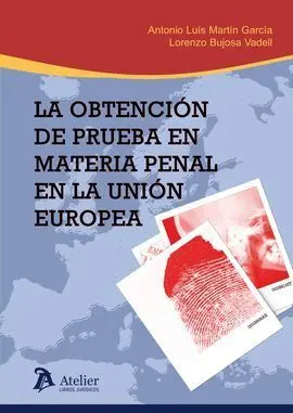 La Obtencion de Prueba en Material Penal en la Union Europea