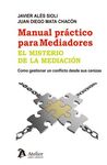 MANUAL PRACTICO PARA MEDIADORES. EL MISTERIO DE LA MEDIACION