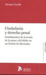 CIUDADANÍA Y DERECHO PENAL. FUNDAMENTOS DE LA TEORÍA DE LA PENA Y DEL DELITO EN