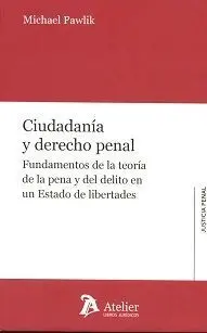 Ciudadanía y Derecho Penal. Fundamentos de la Teoría de la Pena y del Delito en