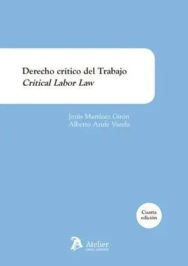 Derecho Critico del Trabajo / Critical Labour Law. 4ª Ed. 2016