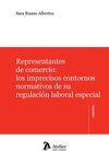 REPRESENTANTES DE COMERCIO: LOS IMPRECISOS CONTORNOS NORMATIVOS DE SU REGULACIÓN LABORAL ESPECIAL