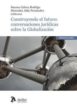 Construyendo el Futuro: Conversaciones Jurídicas Sobre la Globalización