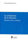 LA ATRIBUCIÓN DE LA FILIACIÓN. SISTEMAS CIVIL Y CANÓNICO