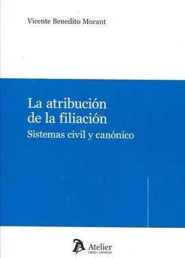 La Atribución de la Filiación. Sistemas Civil y Canónico