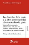 LOS DERECHOS DE LA MUJER A LA LIBRE ELECCIÓN DE LAS CIRCUNSTANCIAS DEL PARTO