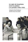UN SIGLO DE HOSPITALES ENTRE LO PÚBLICO Y LO PRIVA