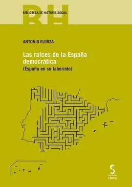 Las Raices de la España Democratica (España en Su Labernto)
