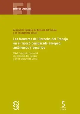 Las Fronteras del Derecho del Trabajo en el Marco Comparado Europeo: Autónomos y Becarios