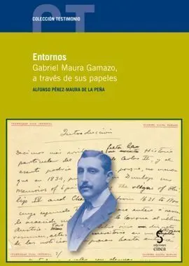 Entornos. Gabriel Maura Gamazo, a Través de Sus Pa