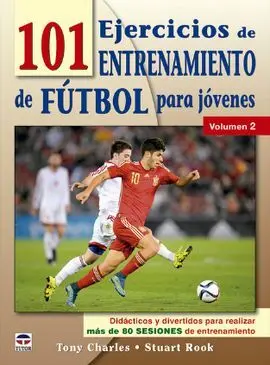 101 Ejercicios de Entrenamiento de Futbol para Jóvenes. Volumen 2