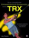 GUÍA COMPLETA DEL ENTRENAMIENTO EN SUSPENSIÓN CON EL TRX