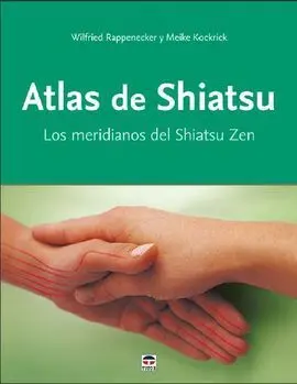 Atlas de Shiatsu/Los Meridianos del Shiatsu Zen