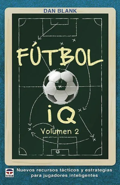 Fútbol Iq Volúmen 2 /Nuevos Recursos Tácticos y Es