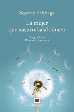 La Mujer que Susurraba Al Cáncer