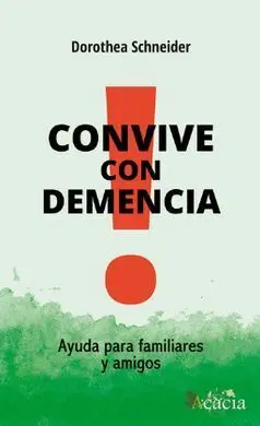 Convive con Demencia. Ayuda para Familiares y Amigos
