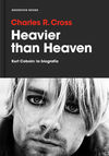 HEAVIER THAN HEAVEN. KURT COBAIN, LA BIOGRAFÍA