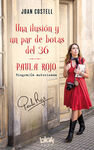 UNA ILUSIÓN Y UN PAR DE BOTAS DEL 36. BIOGRAFÍA AUTORIZADA DE PAULA ROJO