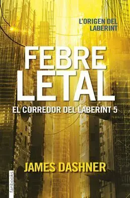 El Corredor del Laberint. 5: Febre Letal