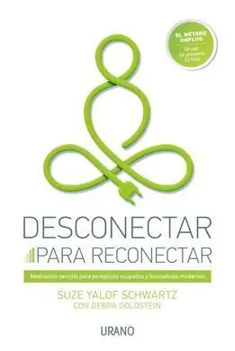 Desconectar para Reconectar. Meditación Sencilla para Escépticos Ocupados y Buscadores Modernos
