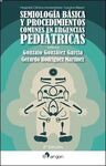 SEMIOLOGÍA BÁSICA Y PROCEDIMIENTOS COMUNES EN URGENCIAS PEDIATRICAS