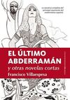 ÚLTIMO ABDERRAMÁN Y OTRAS NOVELAS DE FRANCISCO VILLAESPESA, EL