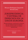 JURISPRUDENCIA Y SISTEMA DE DERECHOS EN LA UNIÓN EUROPEA
