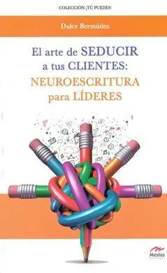 El Arte de Seducir a Tus Clientes Neuroescritura