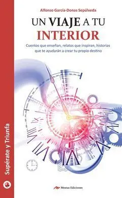 Un Viaje a tu Interior. Superate y Triunfa