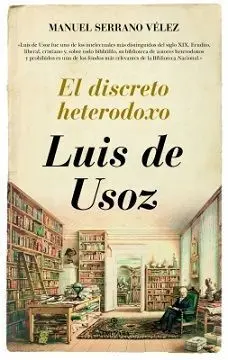 El Discreto Heterodoxo. Luis de Usoz.