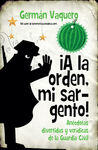 ¡A LA ORDEN, MI SARGENTO!