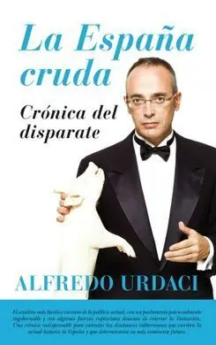 La España Cruda. Crónica del Disparate