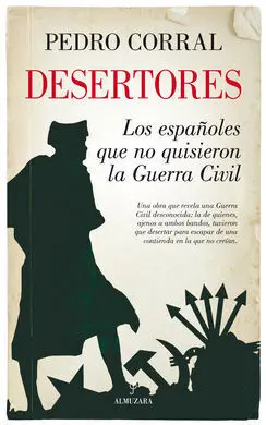 Desertores. Los Españoles que no Quisieron la Guerra Civil