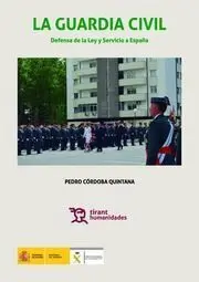 La Guardia Civil. Defensa Ley y Servicio a España