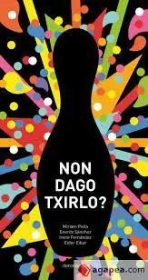 Non Dago Txirilo?