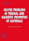 SOLVED PROBLEMS IN THERMAL AND MAGNETIC PROPERTIES OF MATERIALS