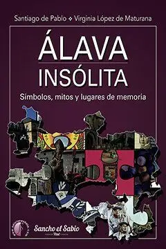 Álava Insólita. Símbolos, Mitos y Lugares de Memoria