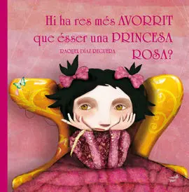 Hi Ha Res Més Avorrit que Ésser una Princesa Rosa?