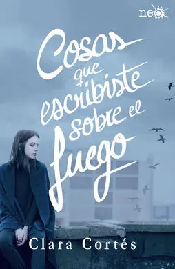 Cosas que Escribiste Sobre el Fuego