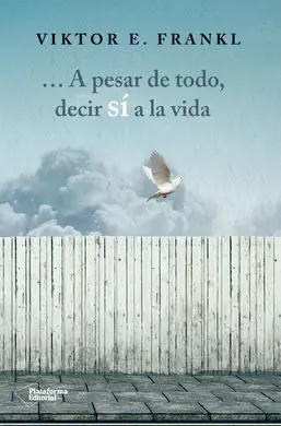 ... A Pesar de Todo, Decir sí a la Vida