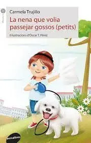 La Nena que Volia Passejar Gossos (Petits)