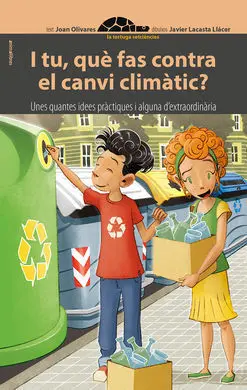 I Tu, què Fas Contra el Canvi Climàtic? Unes Quantes Idees Pràctiques I Alguna D