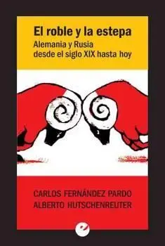 El Roble y la Estepa, Alemania y Rusia Desde el Siglo Xix Hasta Hoy