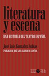 LITERATURA Y ESCENA. UNA HISTORIA DEL TEATRO ESPAÑOL
