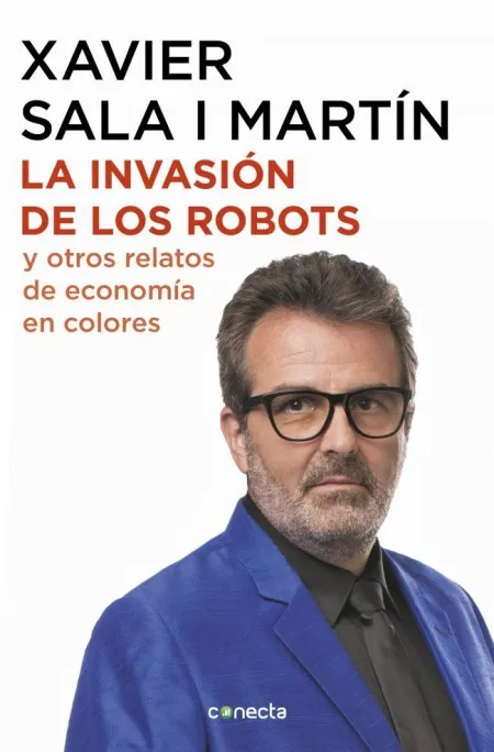 La Invasion de los Robots y Otros Relatos de Economia en Colores