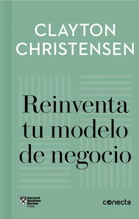Reinventa tu Modelo de Negocio (Imprescindibles)